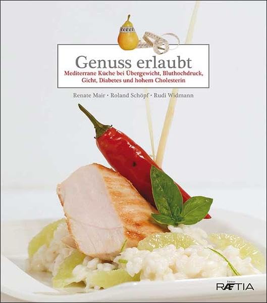 Genuss erlaubt: Mediterrane Küche bei Übergewicht, Bluthochdruck, Gicht, Diabetes und hohem Cholesterin Leisure, Home & Garden Books