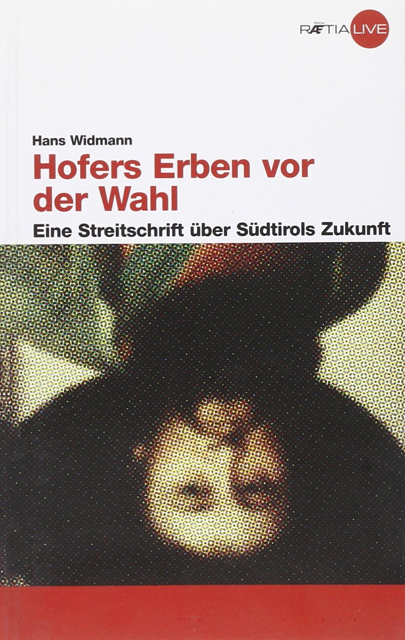Hofers Erben vor der Wahl: Eine Streitschrift über Südtirols Zukunft Geology & Geography