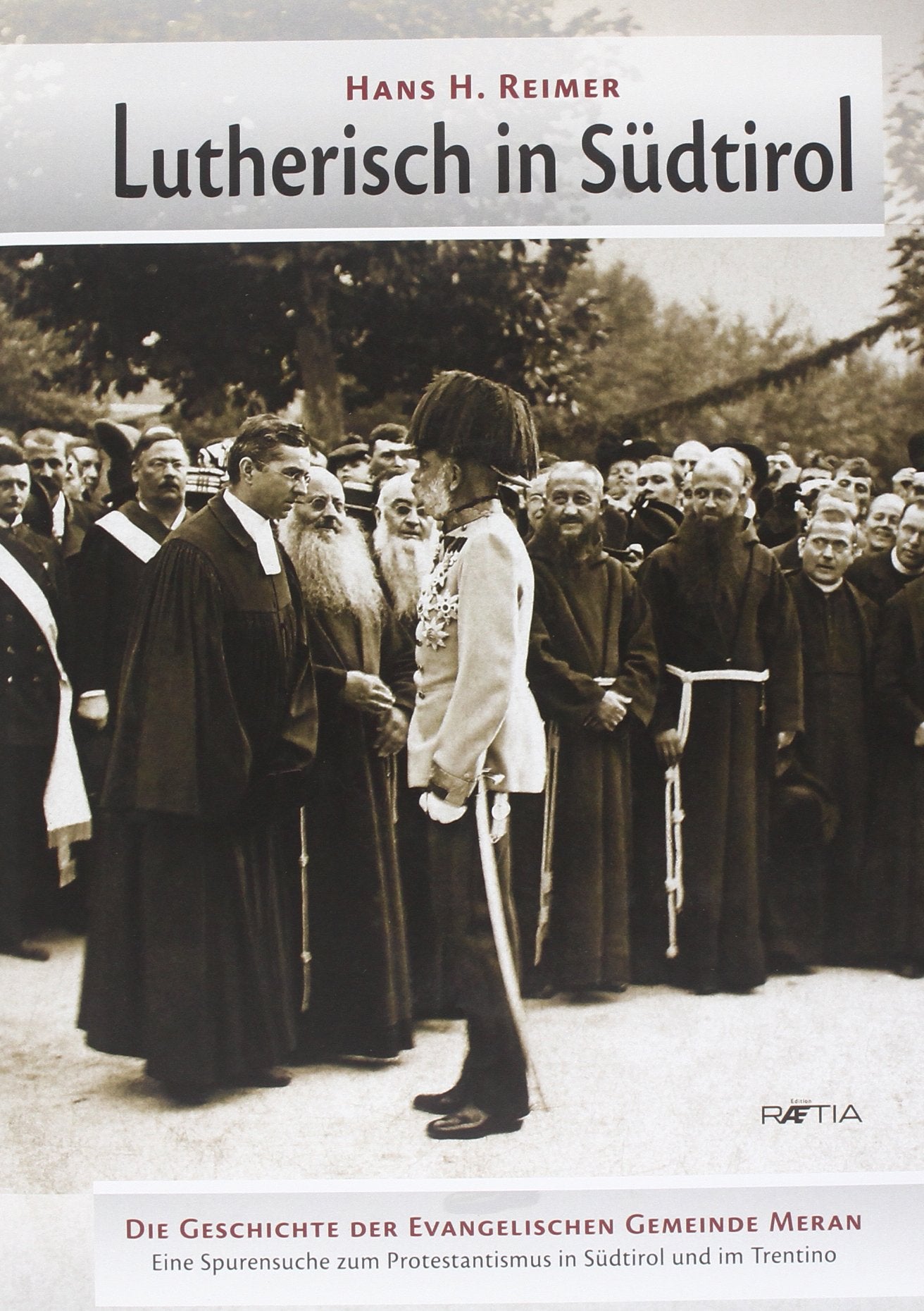 Lutherisch in Südtirol: Die Geschichte der Evangelischen Gemeinde Meran. Eine Spurensuche zum Protestantismus in Südtirol und im Trentino Philosophy