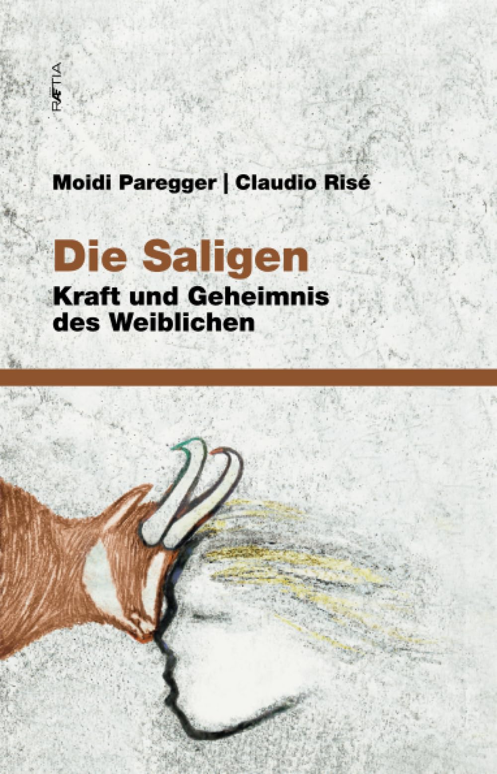 Die Saligen: Kraft und Geheiminis des Weiblichen: Kraft und Geheimnis des Weiblichen Social Sciences