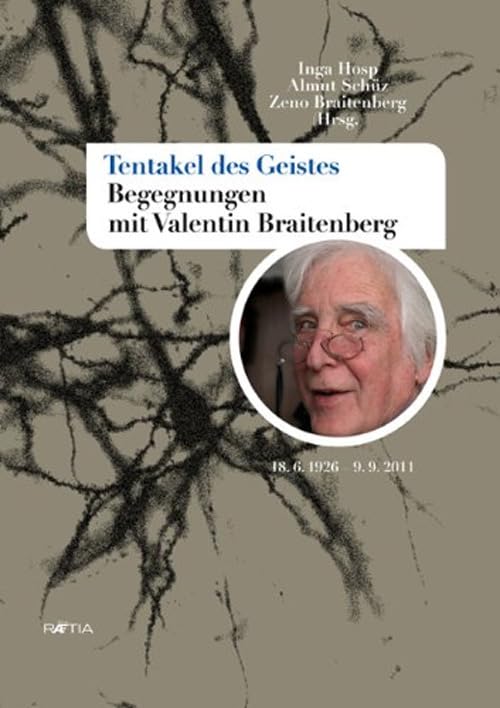 Tentakel des Geistes: Begegnungen mit Valentin Braitenberg Science