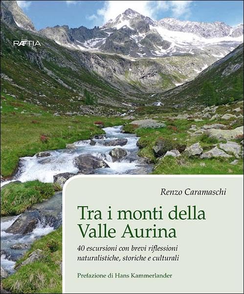 Tra i monti della valle Aurina. 40 escursioni con brevi riflessioni naturalistiche, storiche e culturali book