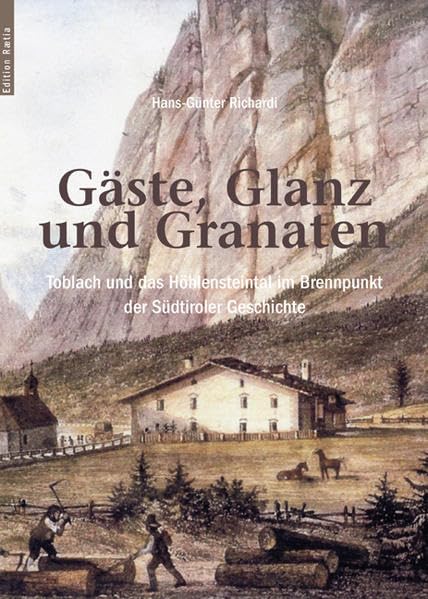 Gäste, Glanz und Granaten: Toblach und das Höhlensteintal im Brennpunkt der Südtiroler Geschichte Politics & History