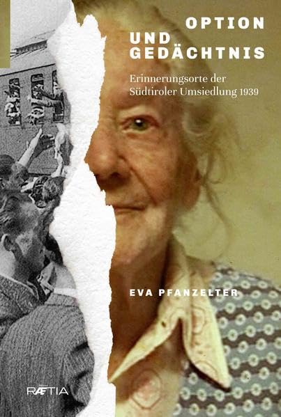 Option und Gedächtnis: Erinnerungsorte der Südtiroler Umsiedlung 1939 Social Sciences