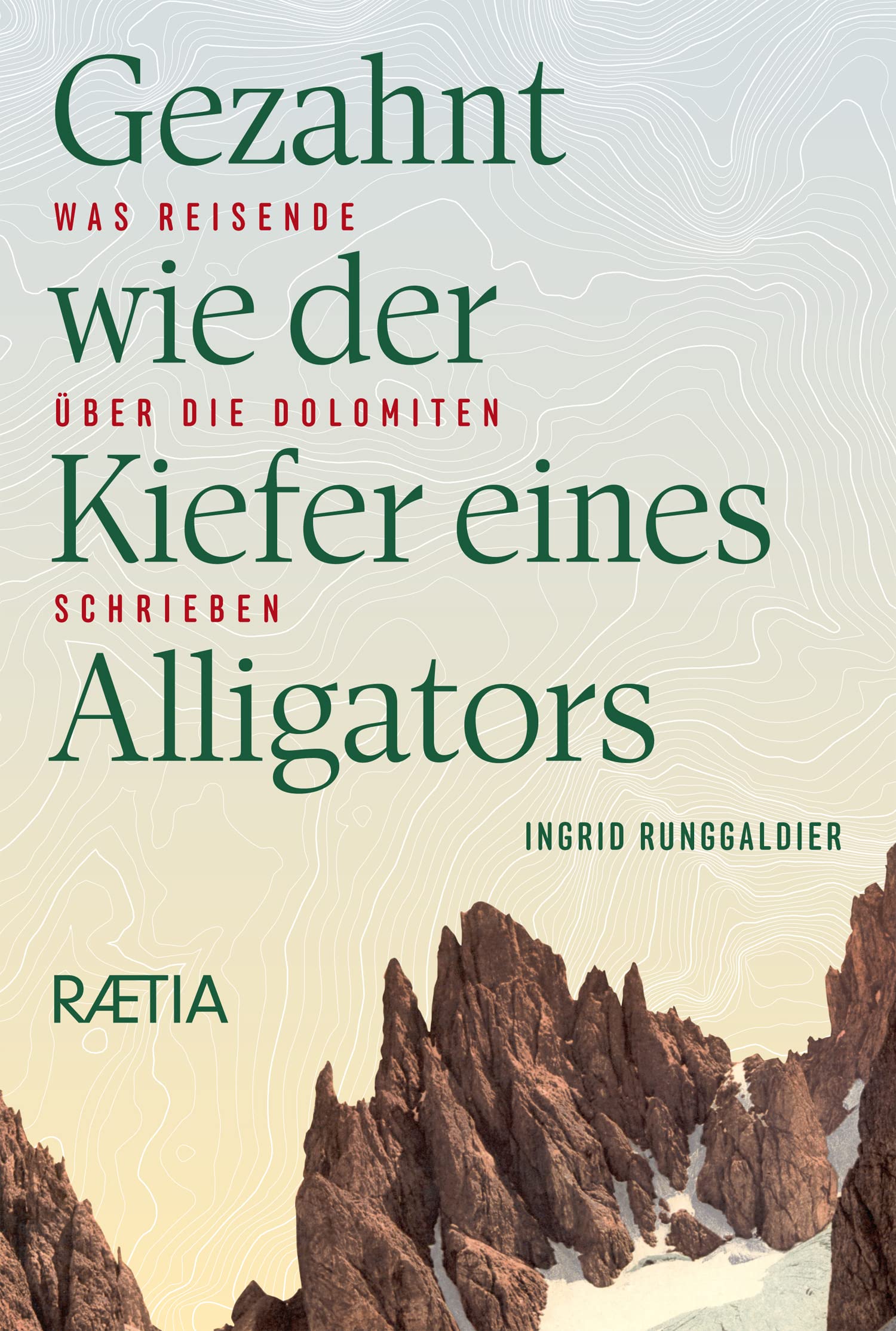 Gezahnt wie der Kiefer eines Alligators: Was Reisende über die Dolomiten schrieben Contemporary literature