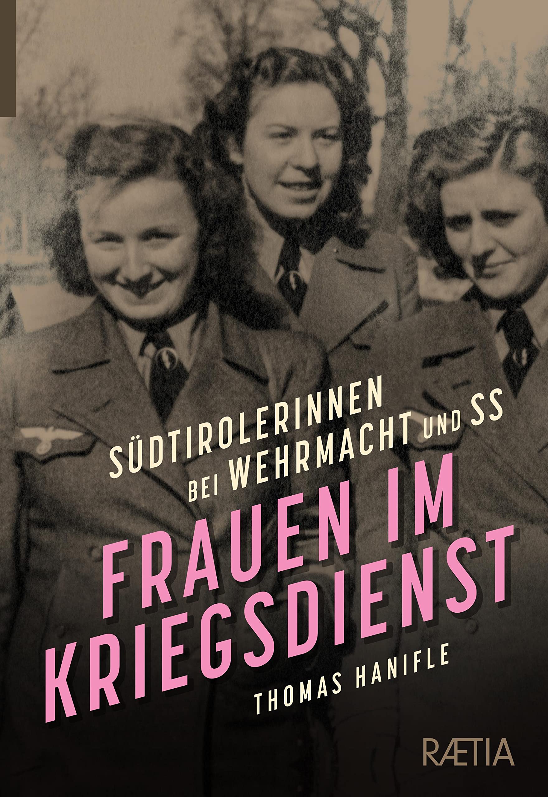 Frauen im Kriegsdienst: Südtirolerinnen bei Wehrmacht und SS Books