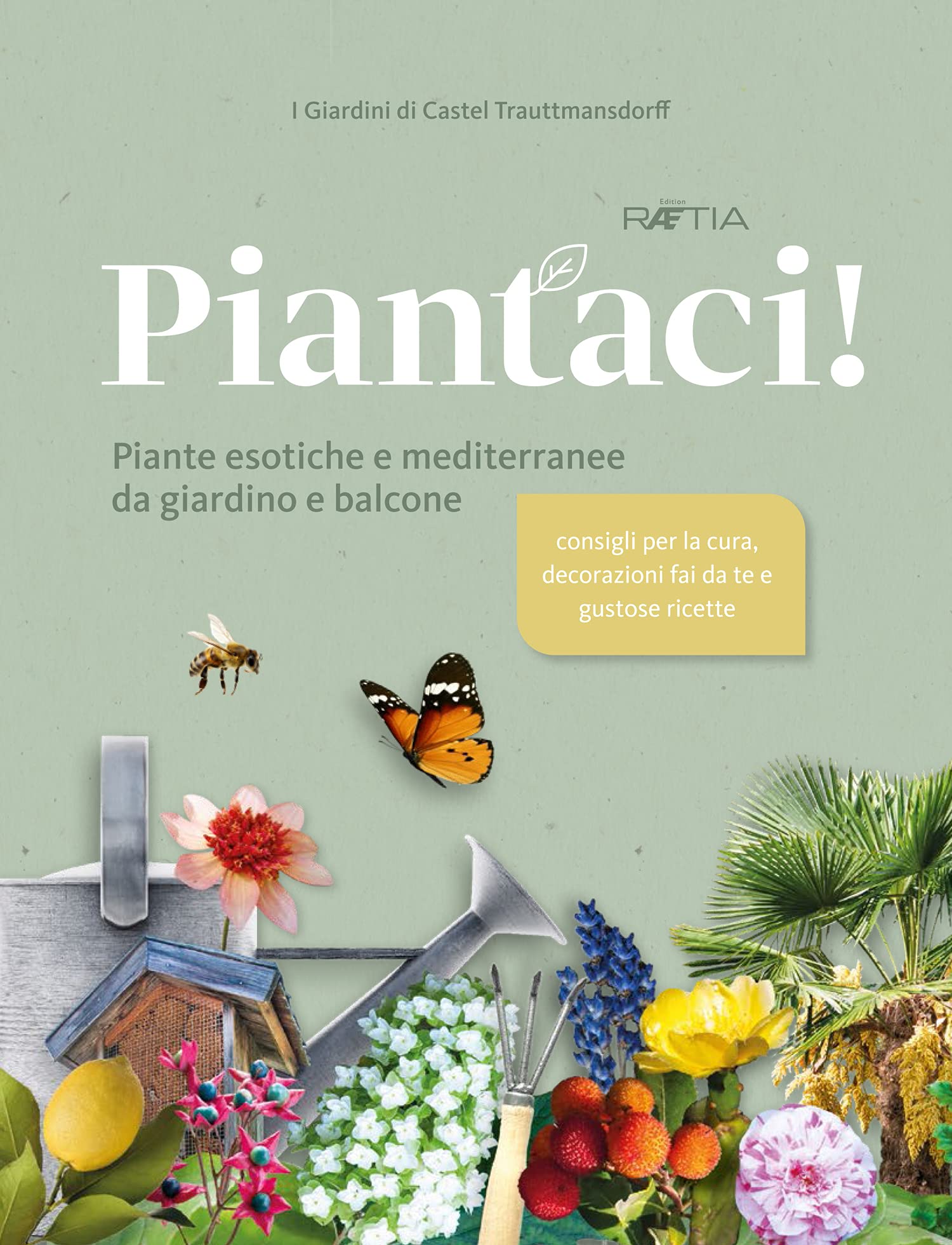 I giardini di Castel Trauttmansdorff. Piantaci! Piante esotiche e mediterranee da giardino e balcone book