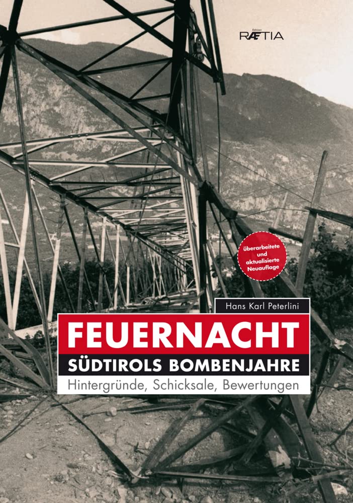 Feuernacht: Südtirols Bombenjahre. Hintergründe, Schicksale, Bewertungen Politics & History