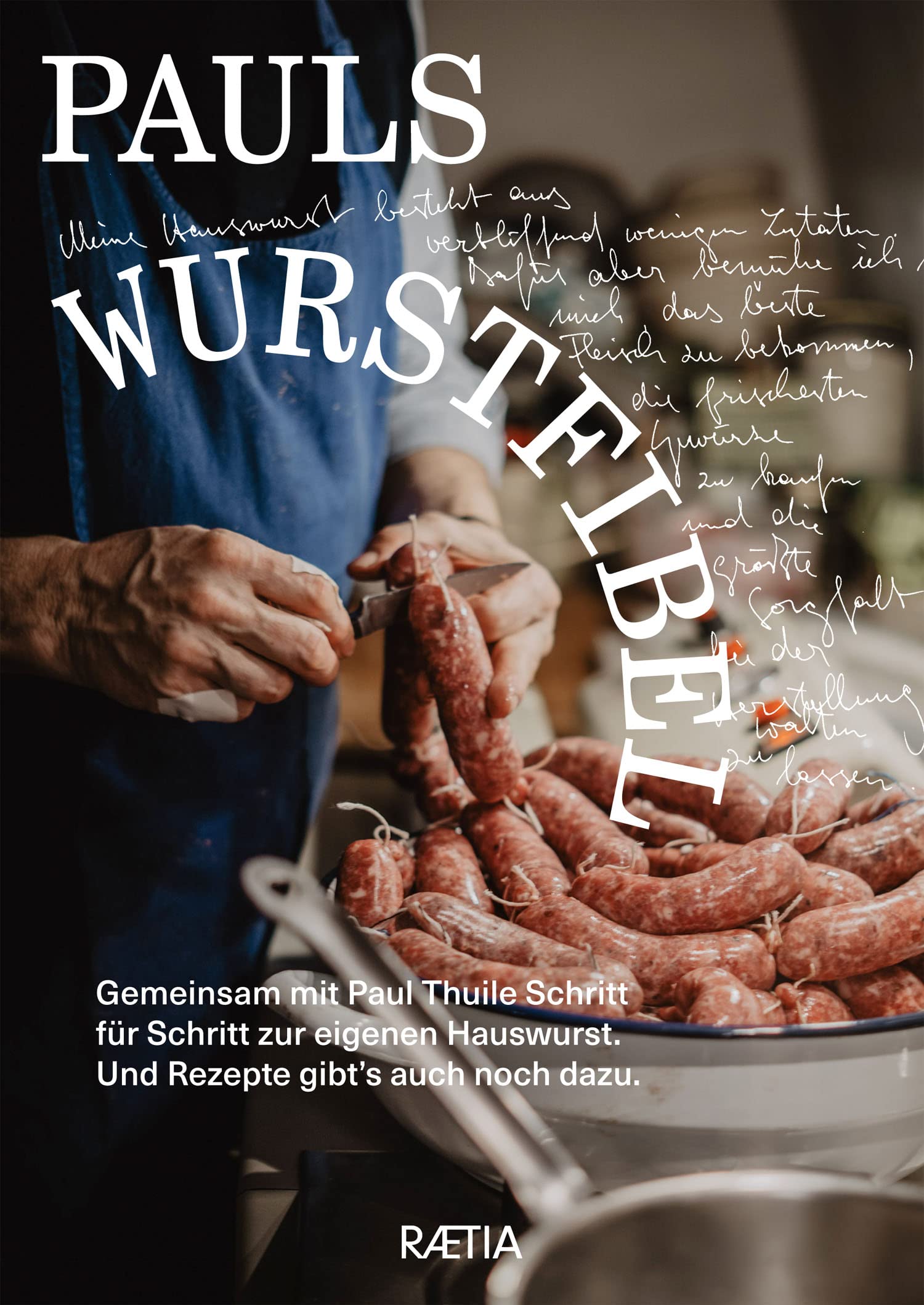 Pauls Wurstfibel: Gemeinsam mit Paul Thuile Schritt für Schritt zur eigenen Hauswurst. Und Rezepte gibt’s auch noch dazu. Social Sciences
