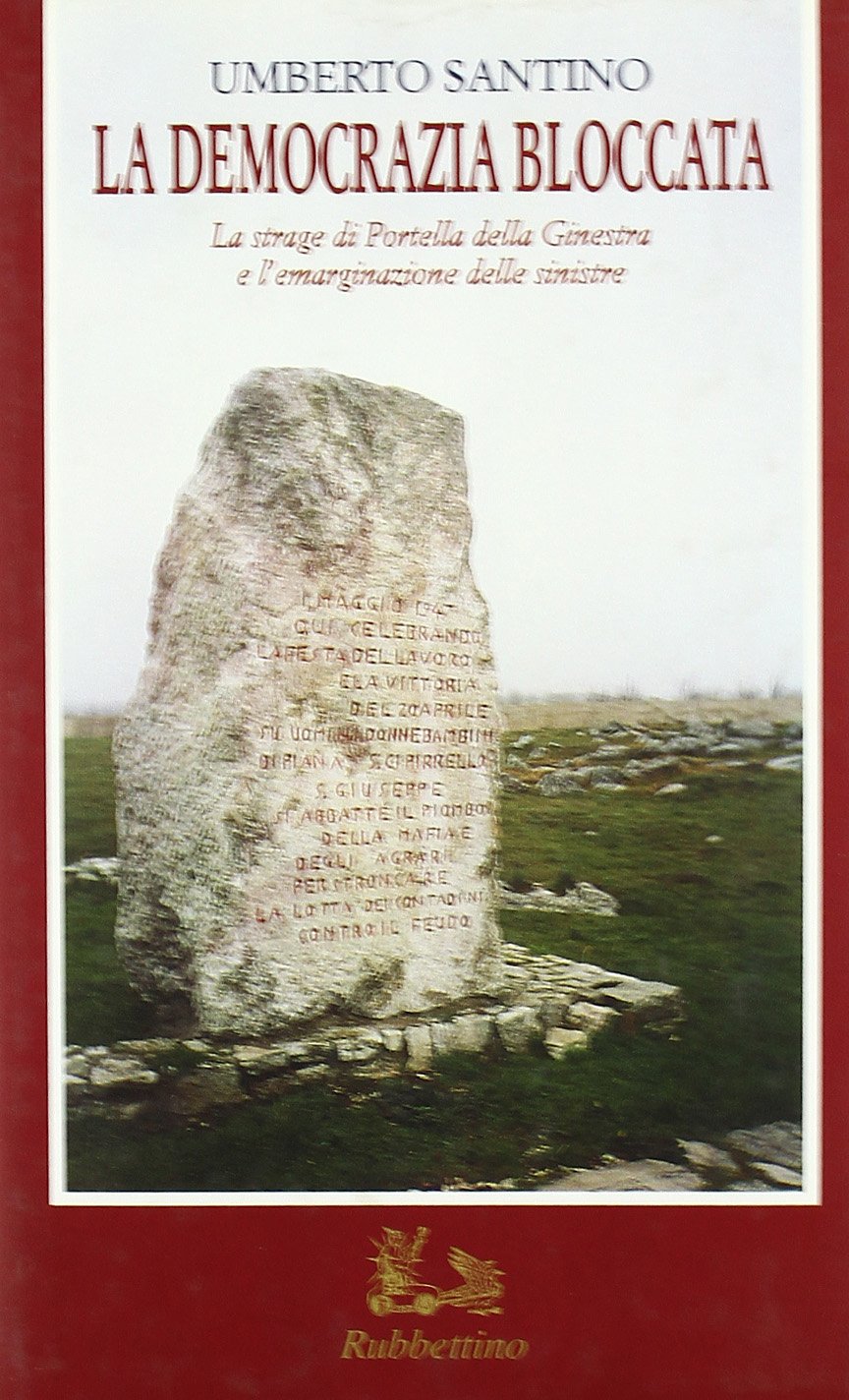 La democrazia bloccata. La strage di Portella della Ginestra e l'emarginazione delle sinistre (Saggi) Politics & History