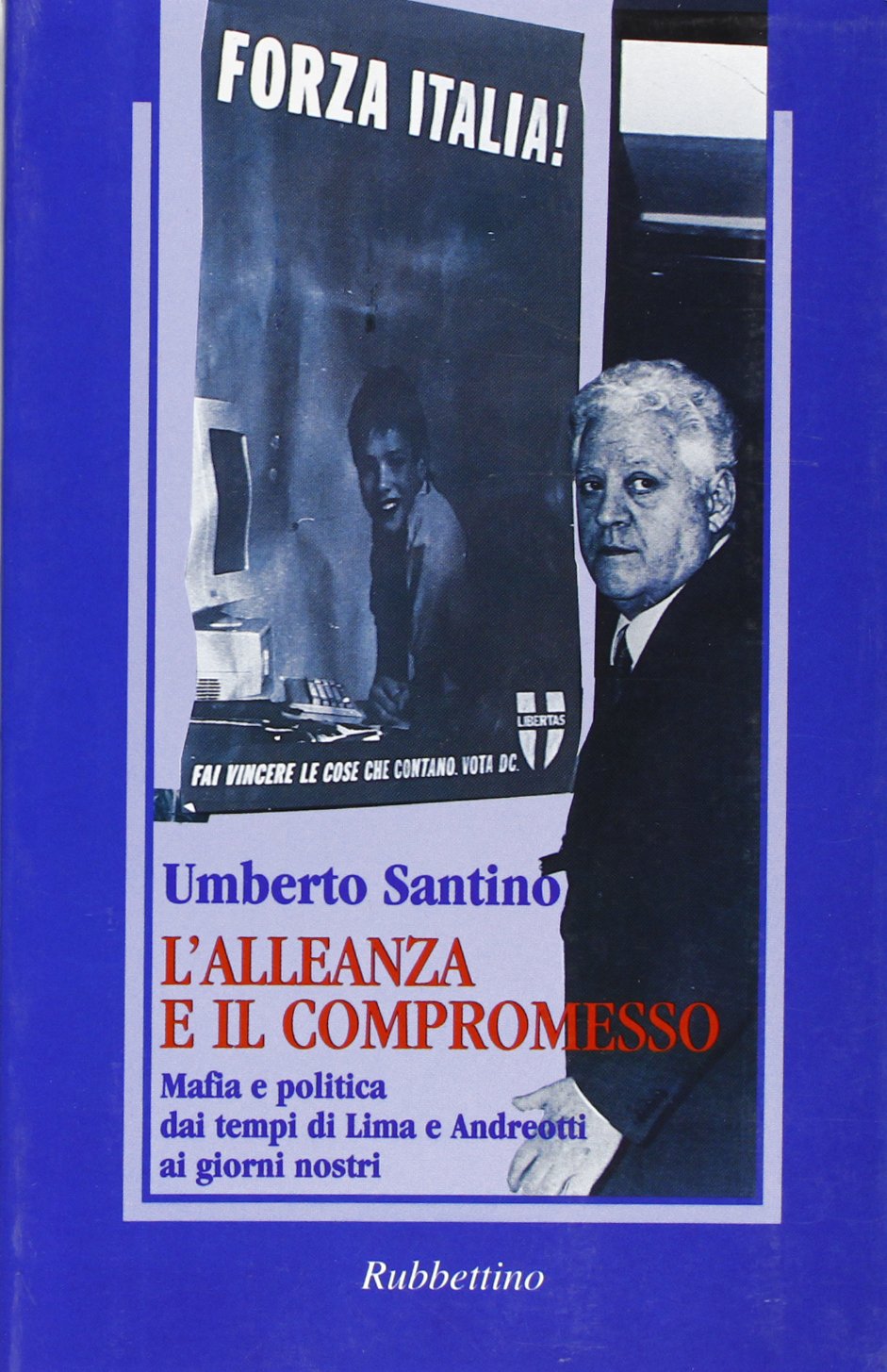L'alleanza e il compromesso. Mafia e politica dai tempi di Lima e Andreotti ai giorni nostri Social Sciences