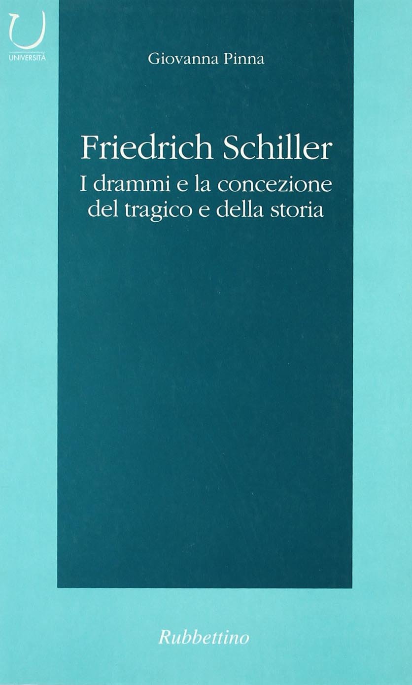Friedrich Schiller. I drammi e la concezione del tragico e della storia book
