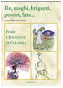 Re, maghi, briganti, poveri, fate... Fiabe e racconti di Calabria Books