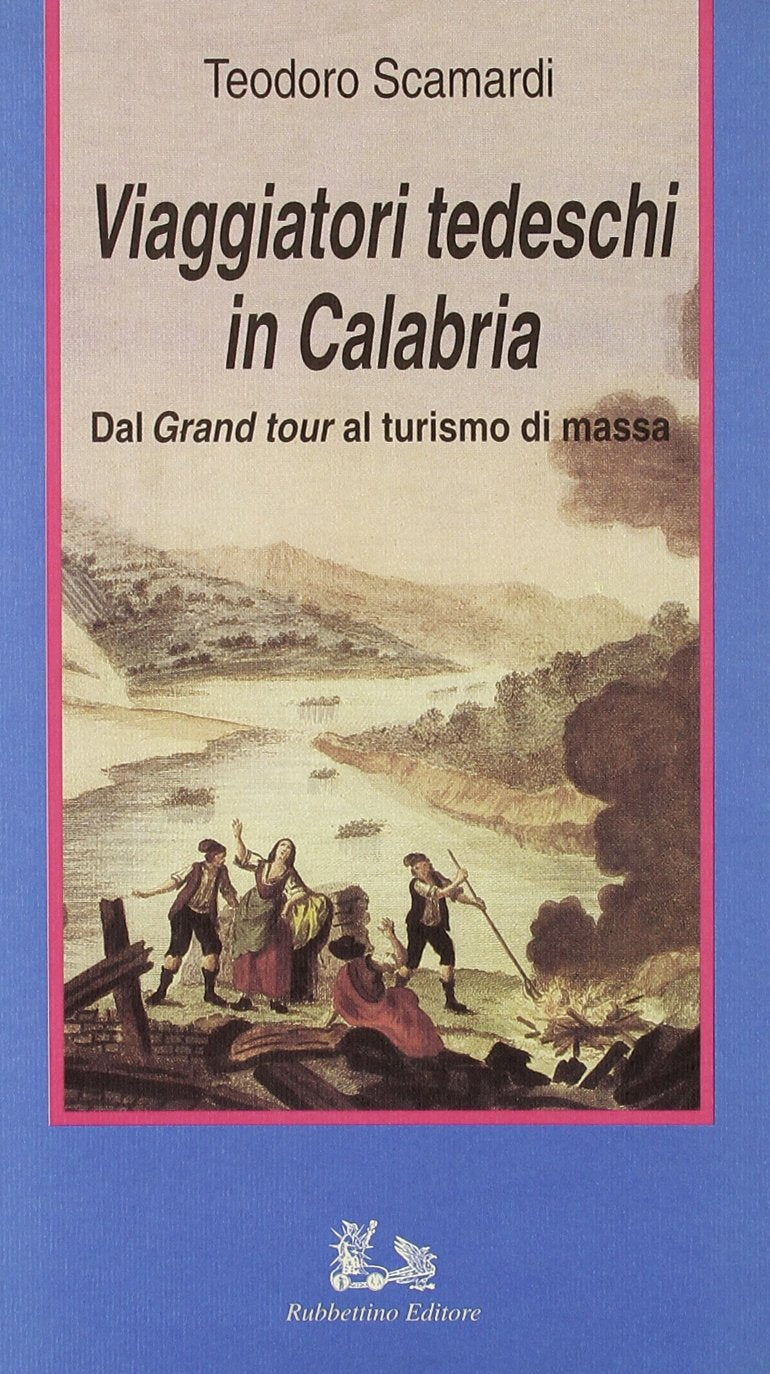 Viaggiatori tedeschi in Calabria. Dal Grand tour al turismo di massa book