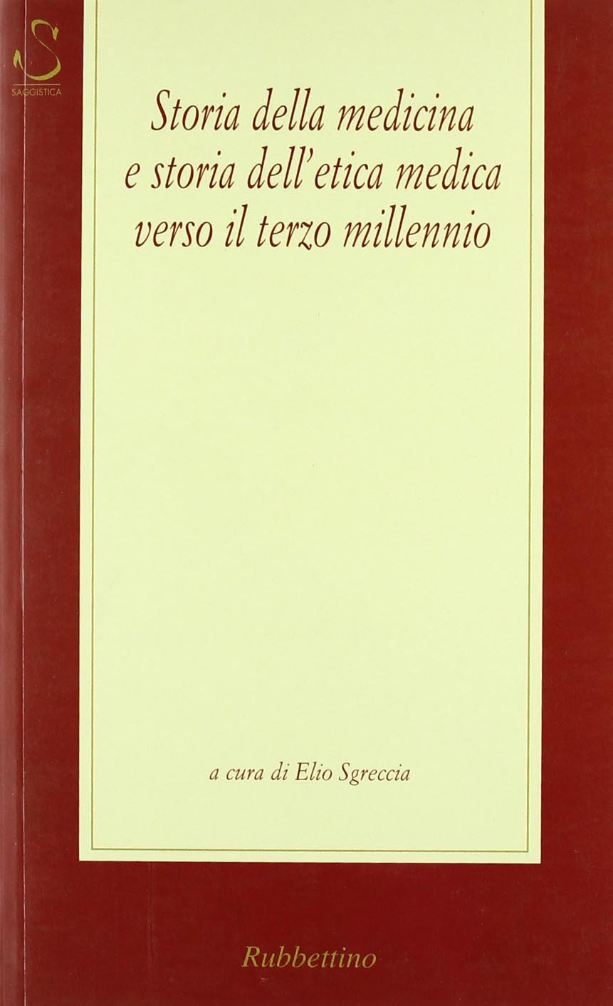 Storia della medicina e storia dell'etica medica verso il terzo millennio (Saggi) Medicine