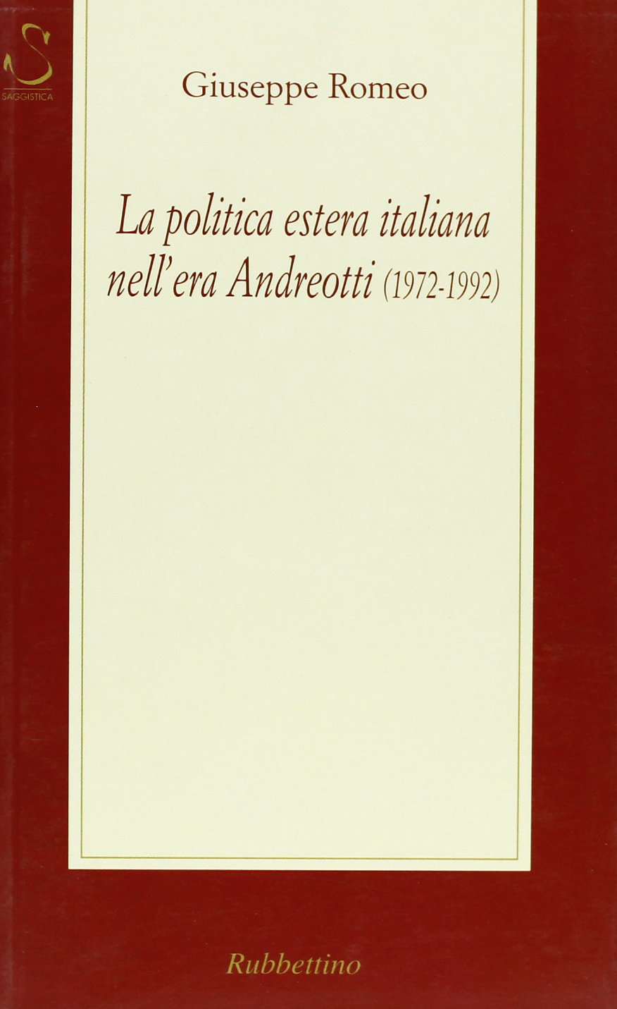 La politica estera italiana nell'era Andreotti (1972-1992) book