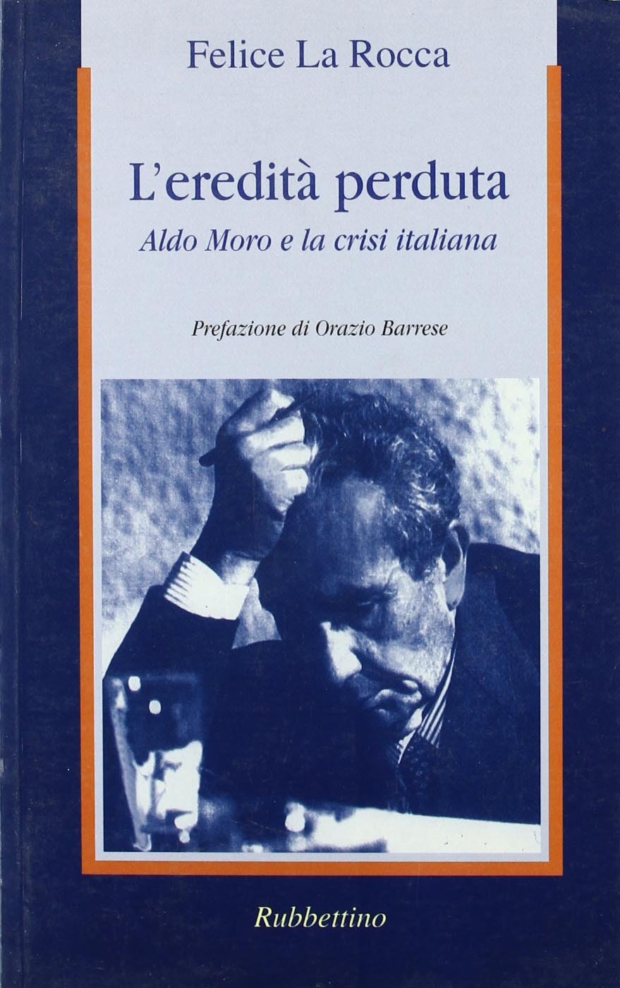 L'eredità perduta. Aldo Moro e la crisi italiana (Problemi aperti) Memories