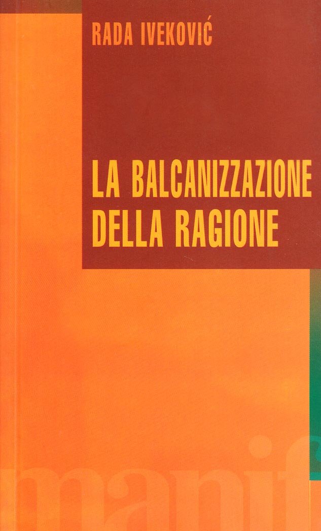 La balcanizzazione della regione. La guerra e il genocidio culturale (Discount) Politics & History