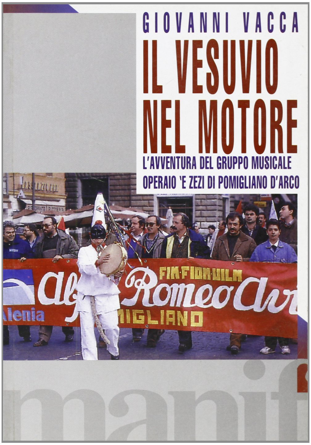 Il Vesuvio nel motore. Storia del gruppo operaio musicale 'E Zezi (La società narrata) Arts & Music