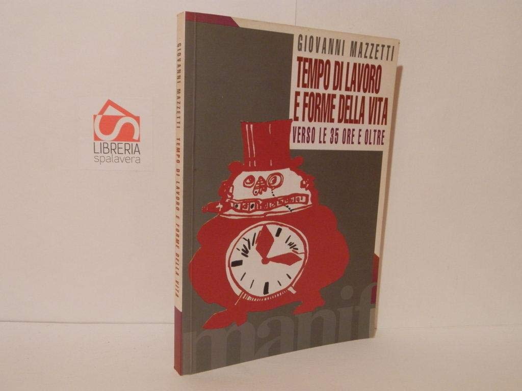 Tempo di lavoro e forme di vita. Verso le 35 ore e oltre book