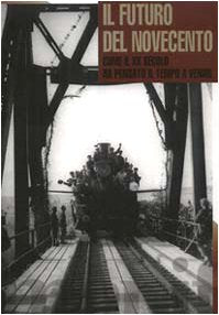 Il futuro del Novecento. Come il XX secolo ha pensato il tempo a venire book