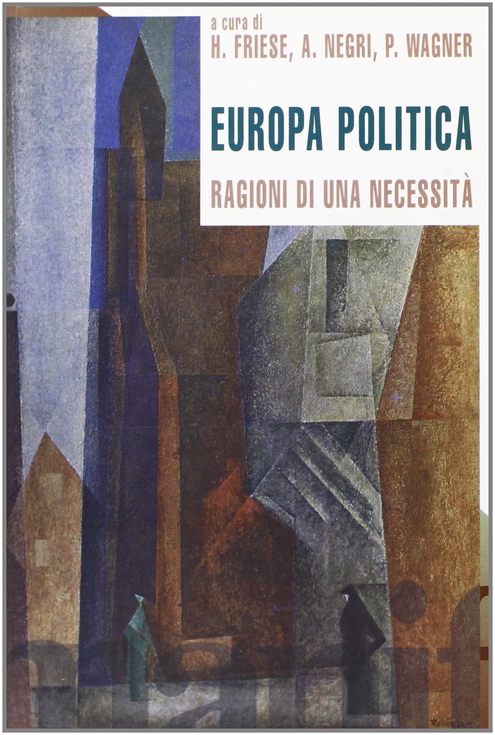 Europa politica. Ragioni di una necessità (Tempo e democrazia) Politics & History