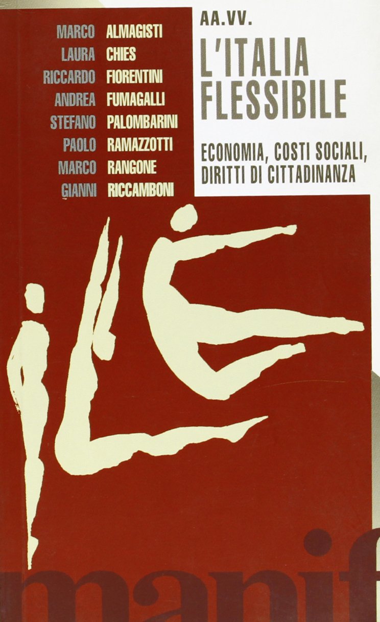 L'Italia flessibile. Economia, costi sociali, diritti di cittadinanza (Talpa di biblioteca) Business, Finance & Career