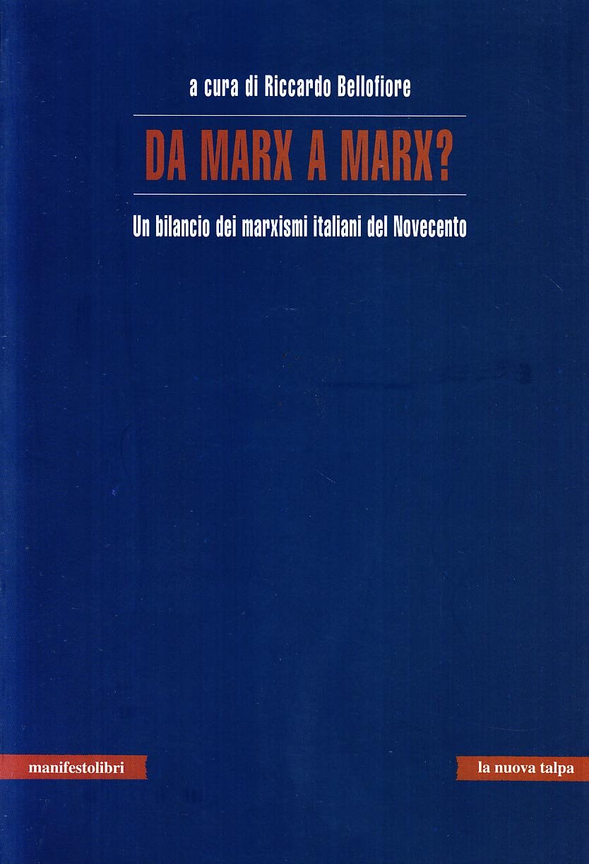 Da Marx a Marx. Un bilancio dei marxismi italiani del Novecento Philosophy