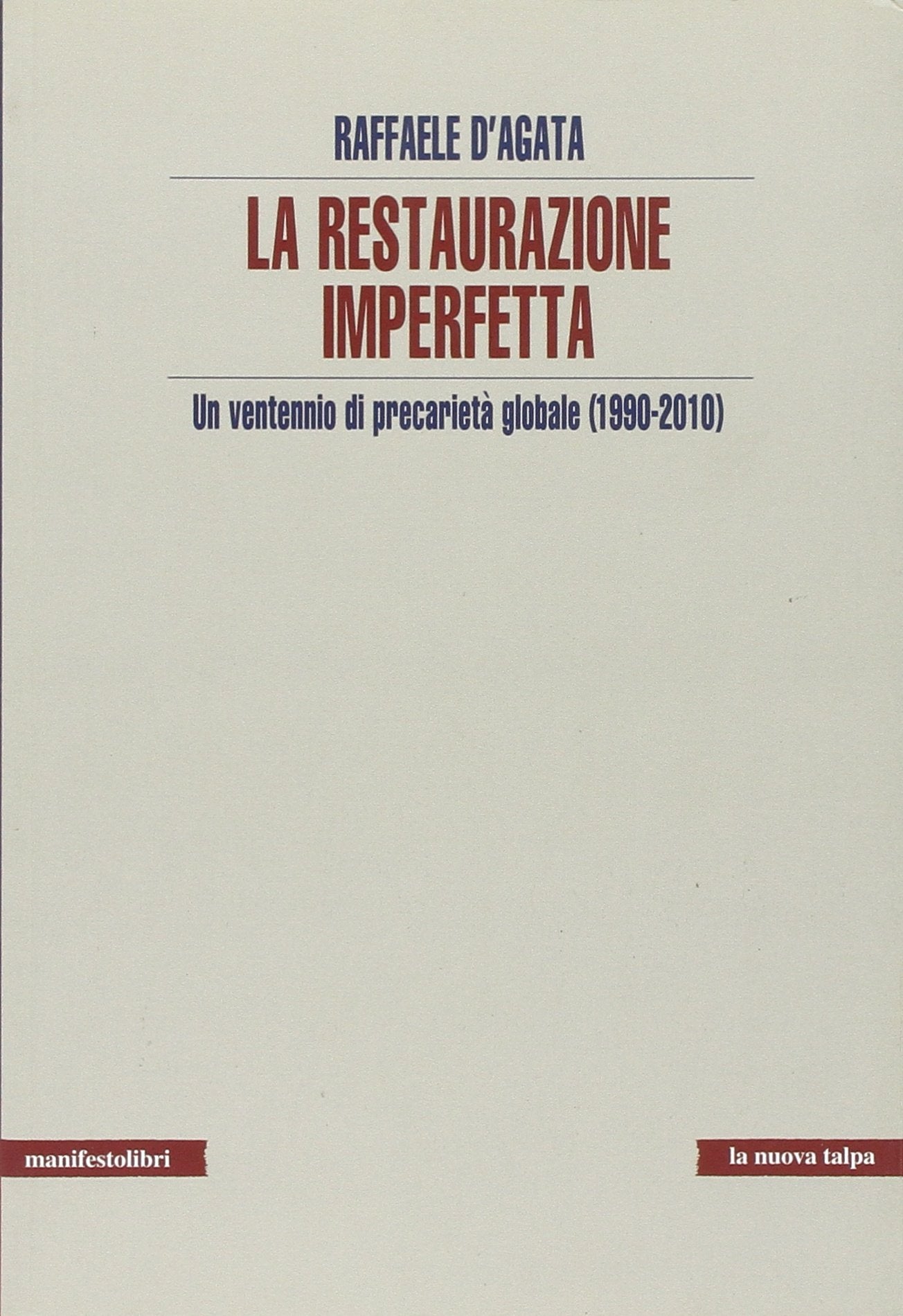 La restaurazione imperfetta. Un ventennio di precarietà globale (1990-2010) (Esplorazioni) Social Sciences
