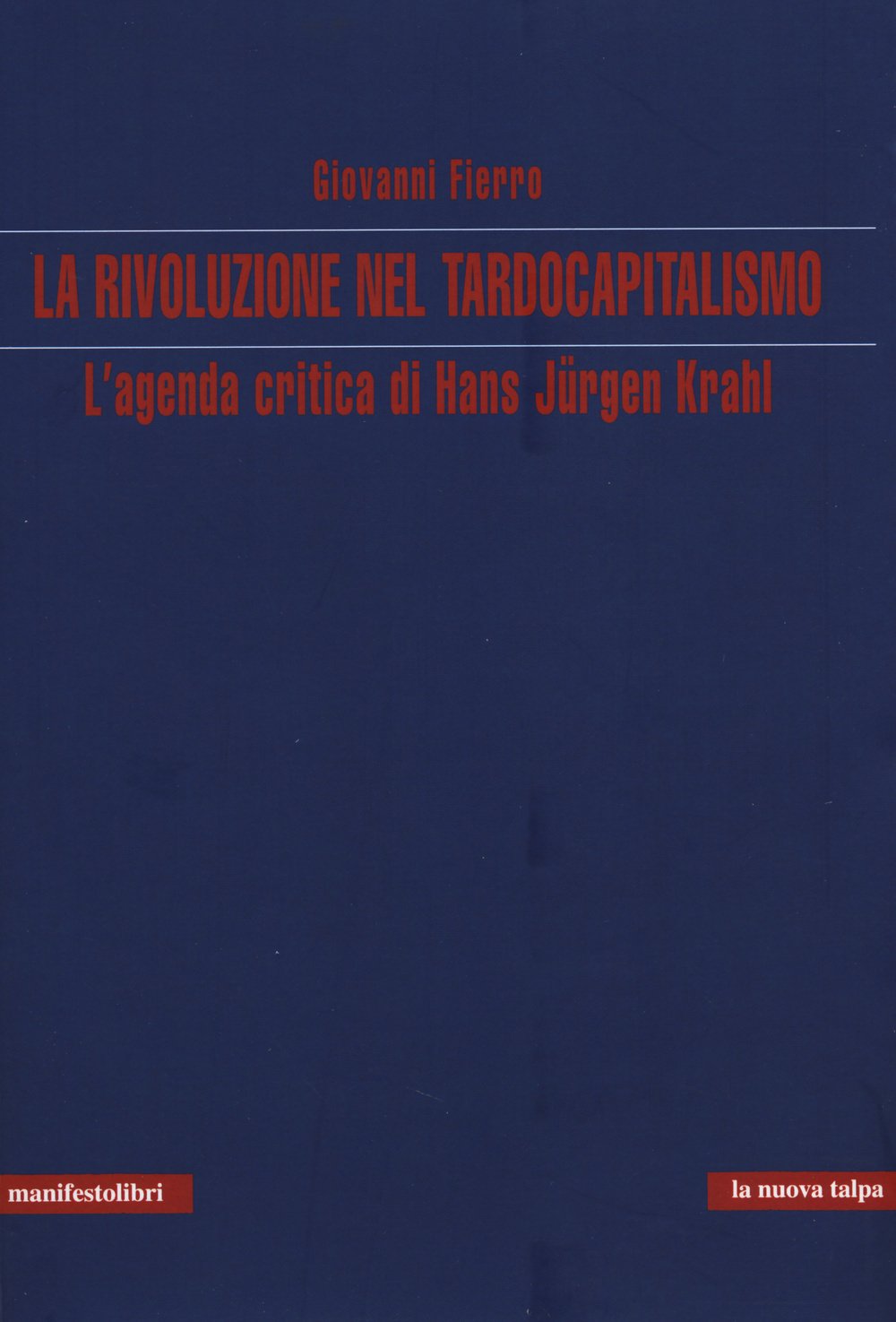 La rivoluzione nel tardocapitalismo. L'agenda critica di Hans Jürgen Krahl book