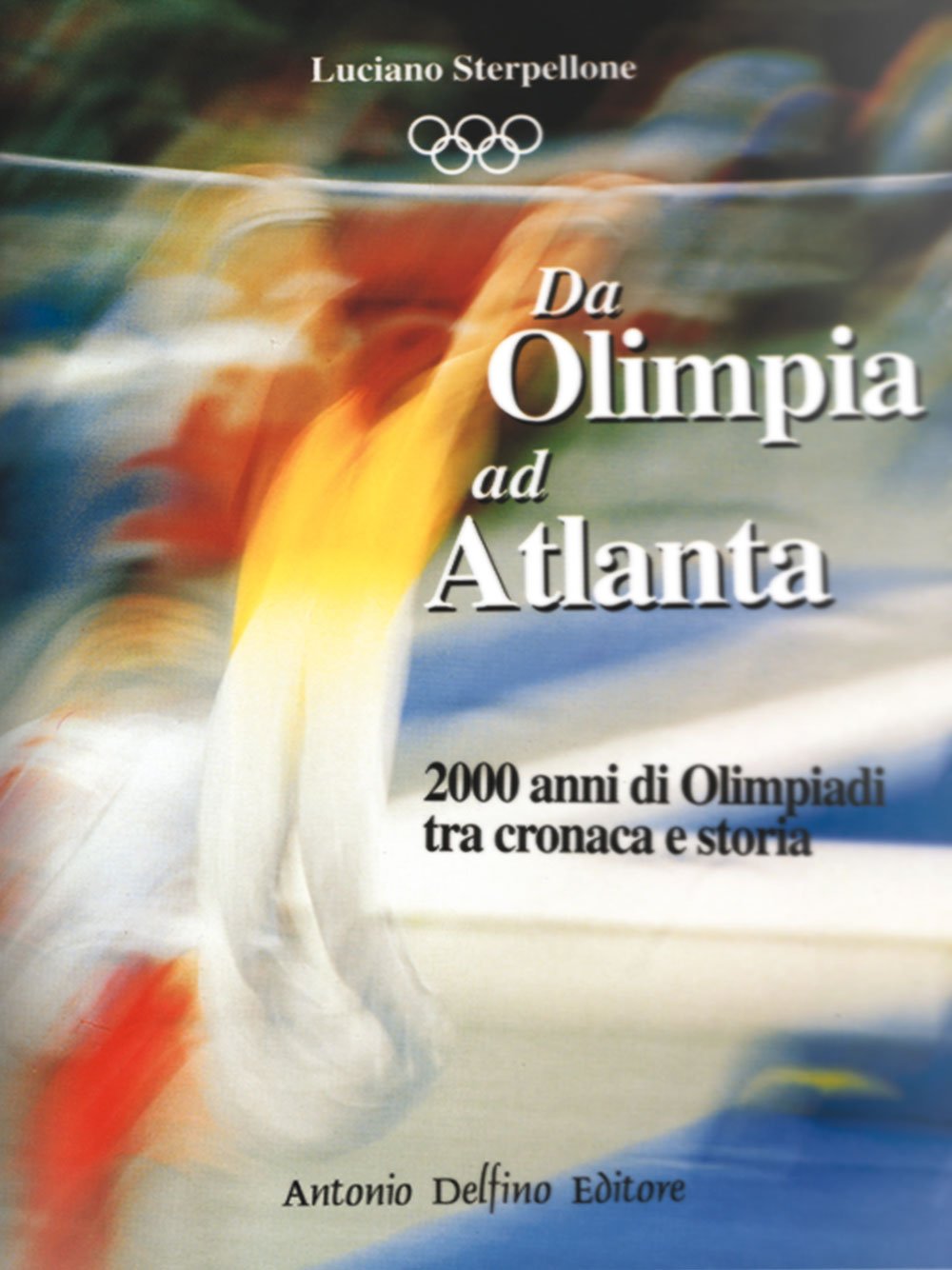 Da Olimpia ad Atlanta. 2000 anni di Olimpiadi tra cronaca e storia book