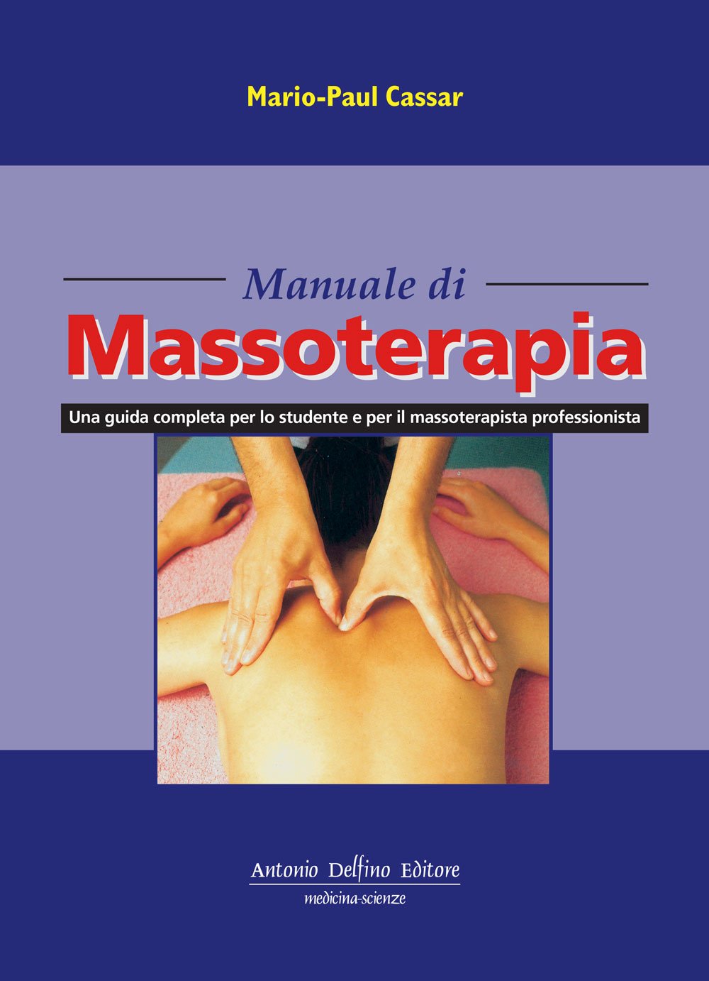 Manuale di massoterapia. Una guida completa per lo studente e per il massoterapista professionista book