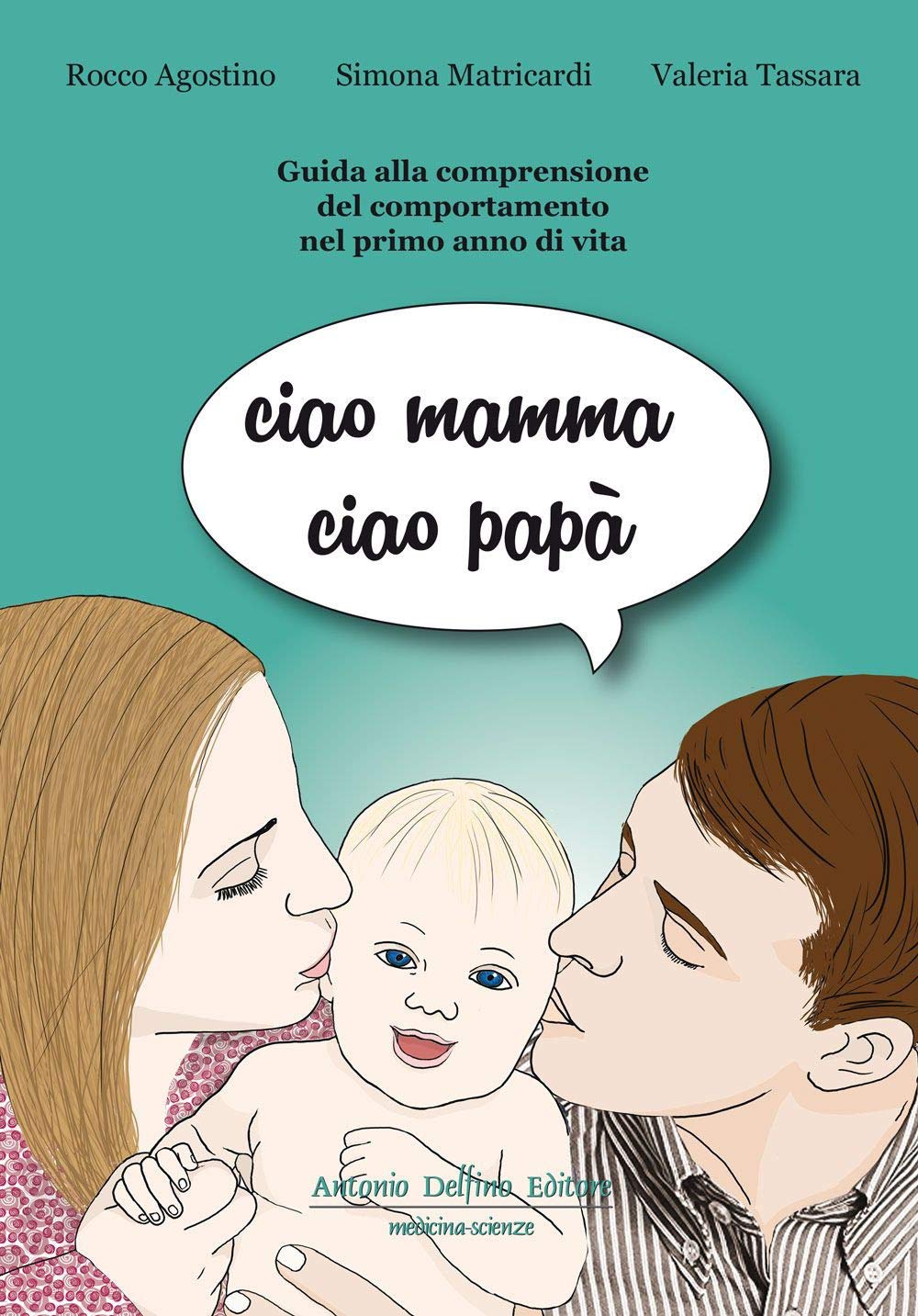 Ciao mamma ciao papà. Guida alla comprensione del comportamento nel primo anno di vita Parents & Children