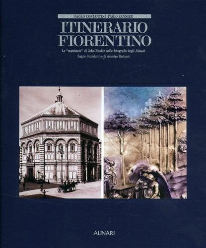 Itinerario fiorentino. Le «Mattinate» di John Ruskin nelle fotografie degli Alinari. Ediz. illustrata (Storia della fotografia) Travel Books