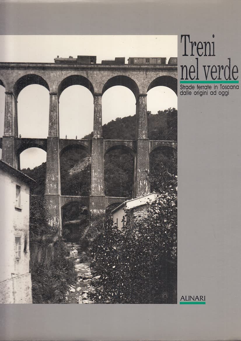 Treni nel verde. Strade ferrate in Toscana dalle origini ad oggi. Ediz. illustrata Leisure, Home & Garden