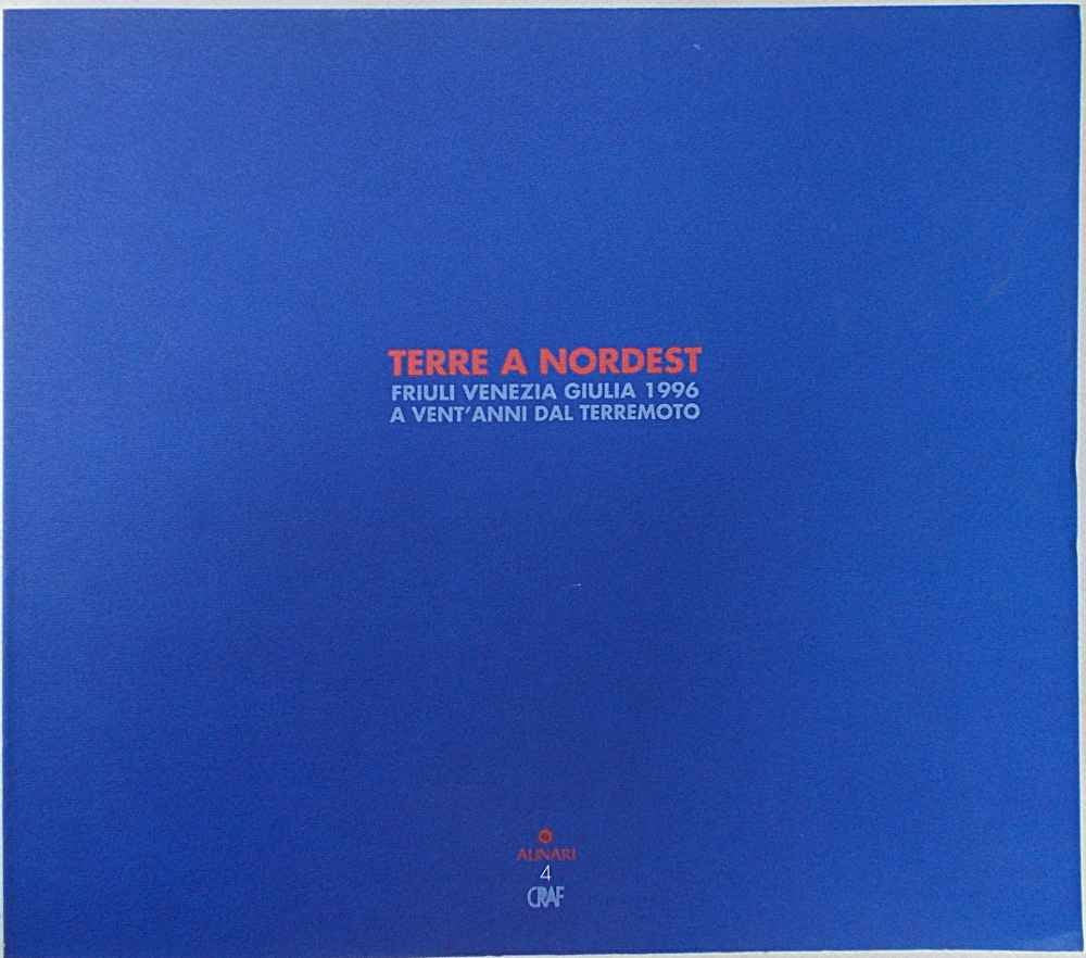 Terre a nordest. Friuli Venezia Giulia 1996. A vent'anni dal terremoto. Ediz. illustrata book