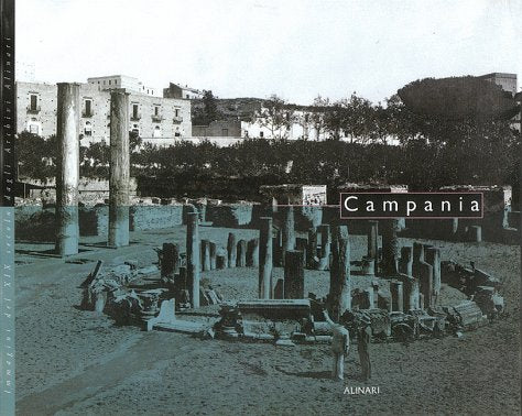 Campania. Nelle immagini degli archivi Alinari. Ediz. italiana, inglese e tedesca book