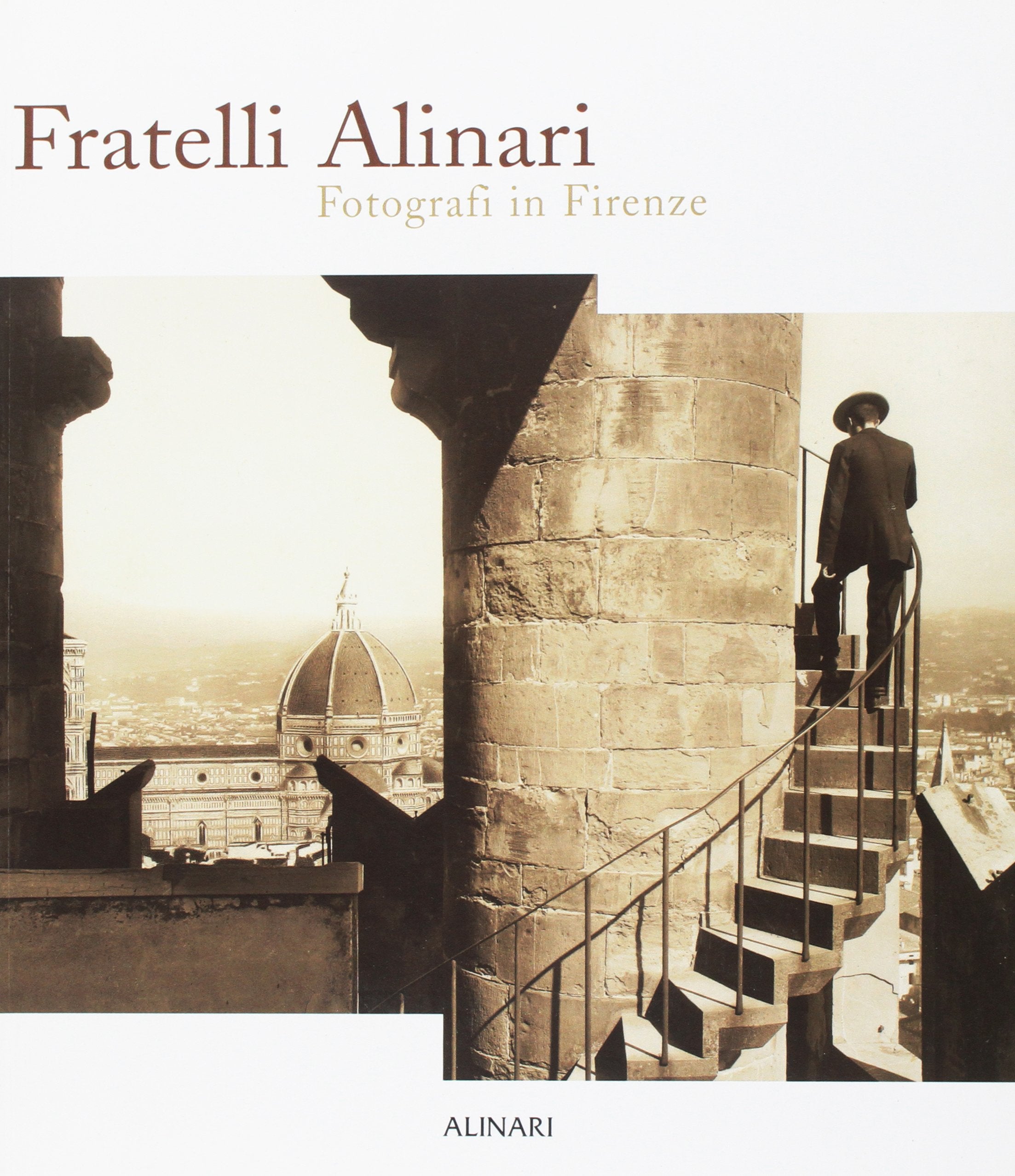 Fratelli Alinari. Fotografi in Firenze. Ediz. illustrata (Storia della fotografia) Travel