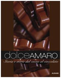 Dolceamaro. Storia e storie dal cacao al cioccolato book