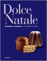 Dolce Natale. Panettone e pandoro. Una tradizione italiana. Ediz. illustrata book