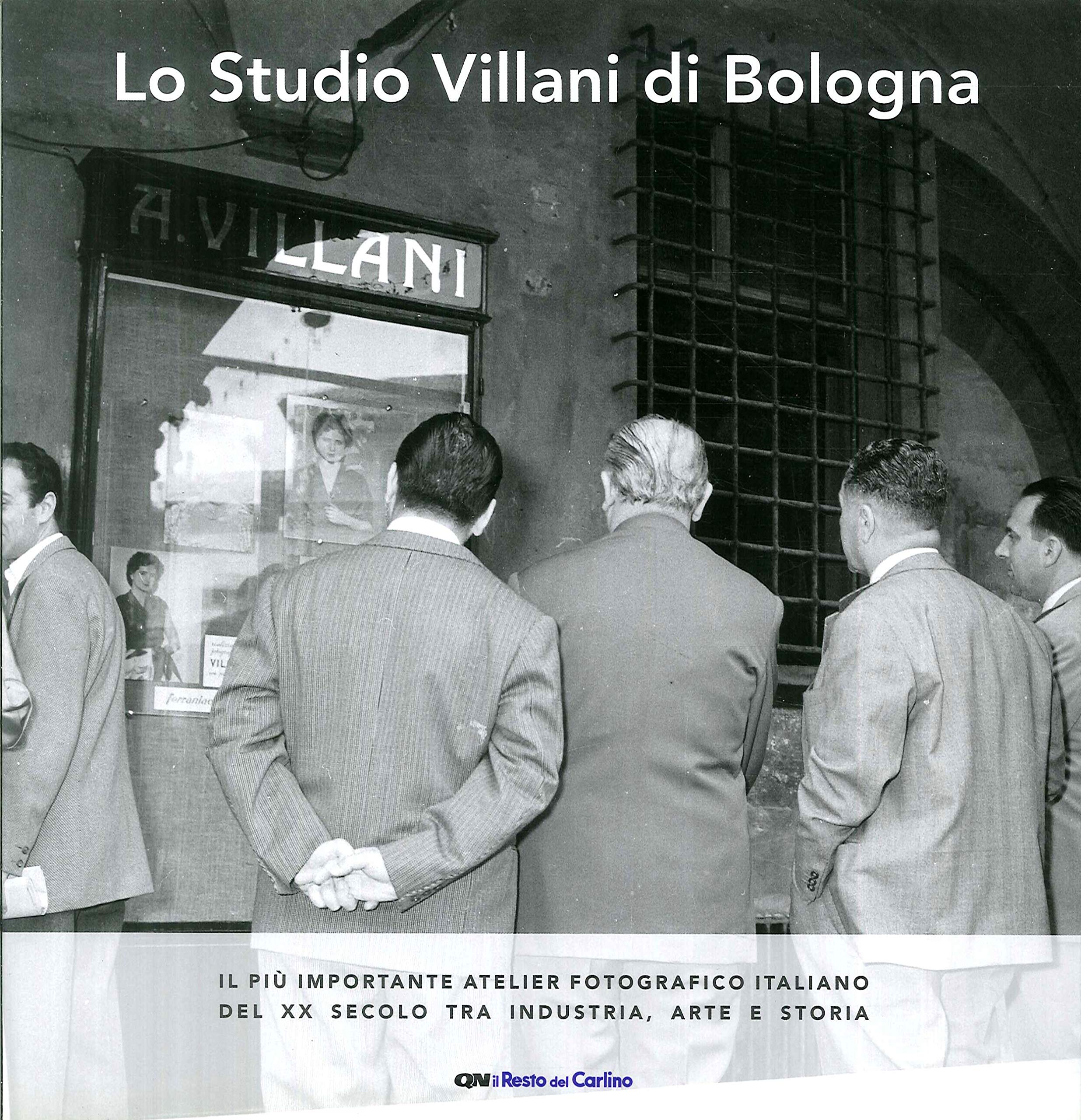 Lo studio Villani di Bologna. Il più importante atelier fotografico italiano del XX secolo tra industria, arte e storia book
