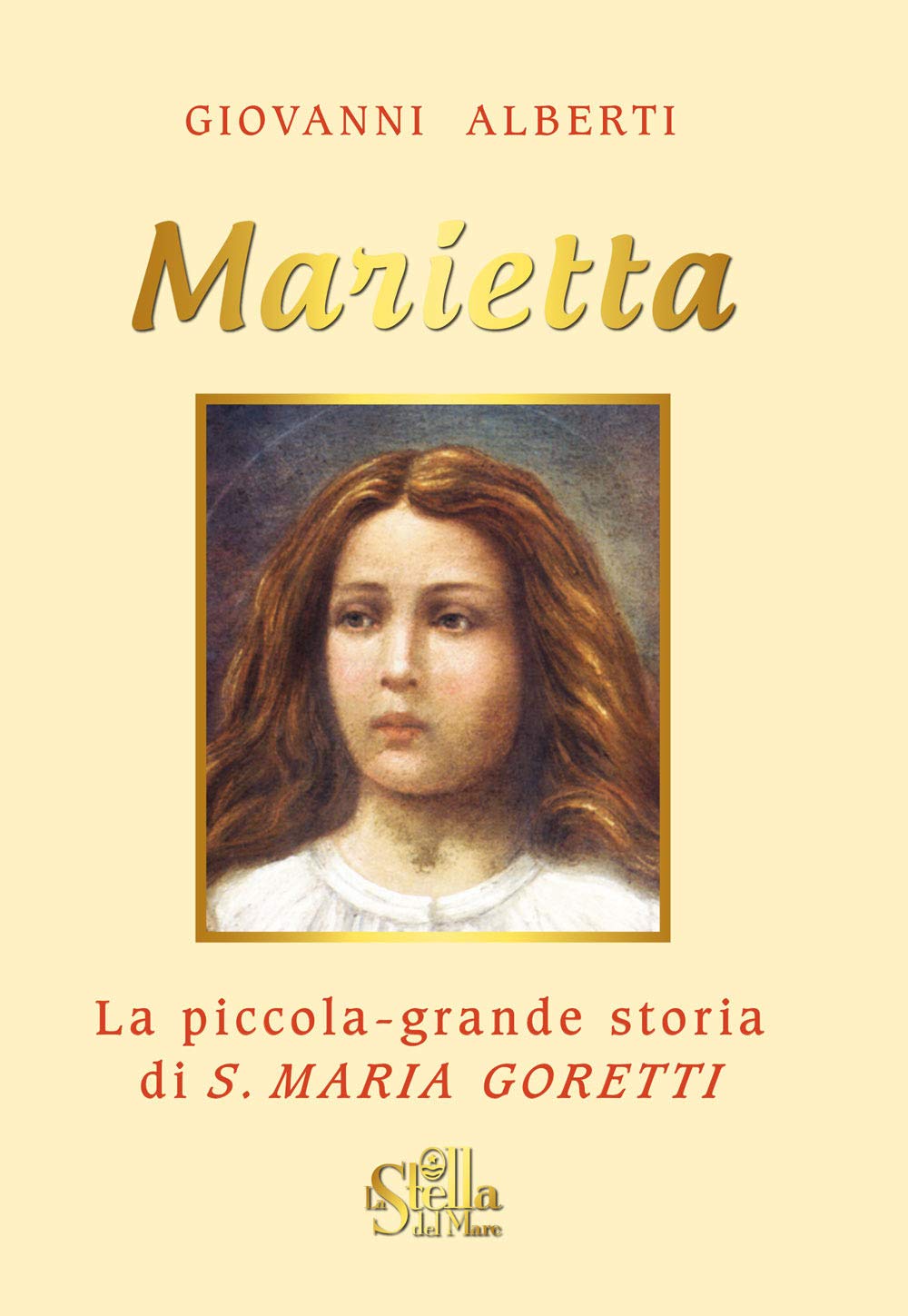 Marietta. La piccola grande storia di santa Maria Goretti Politics & History