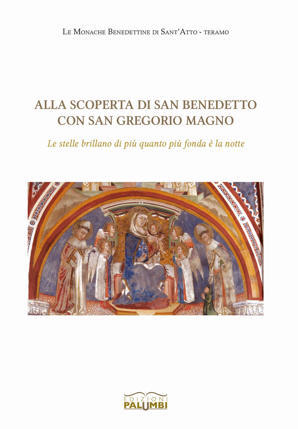 Alla scoperta di san Benedetto con san Gregorio Magno. «Le stelle brillano di più quanto più fonda è la notte» Religion & Esotericism