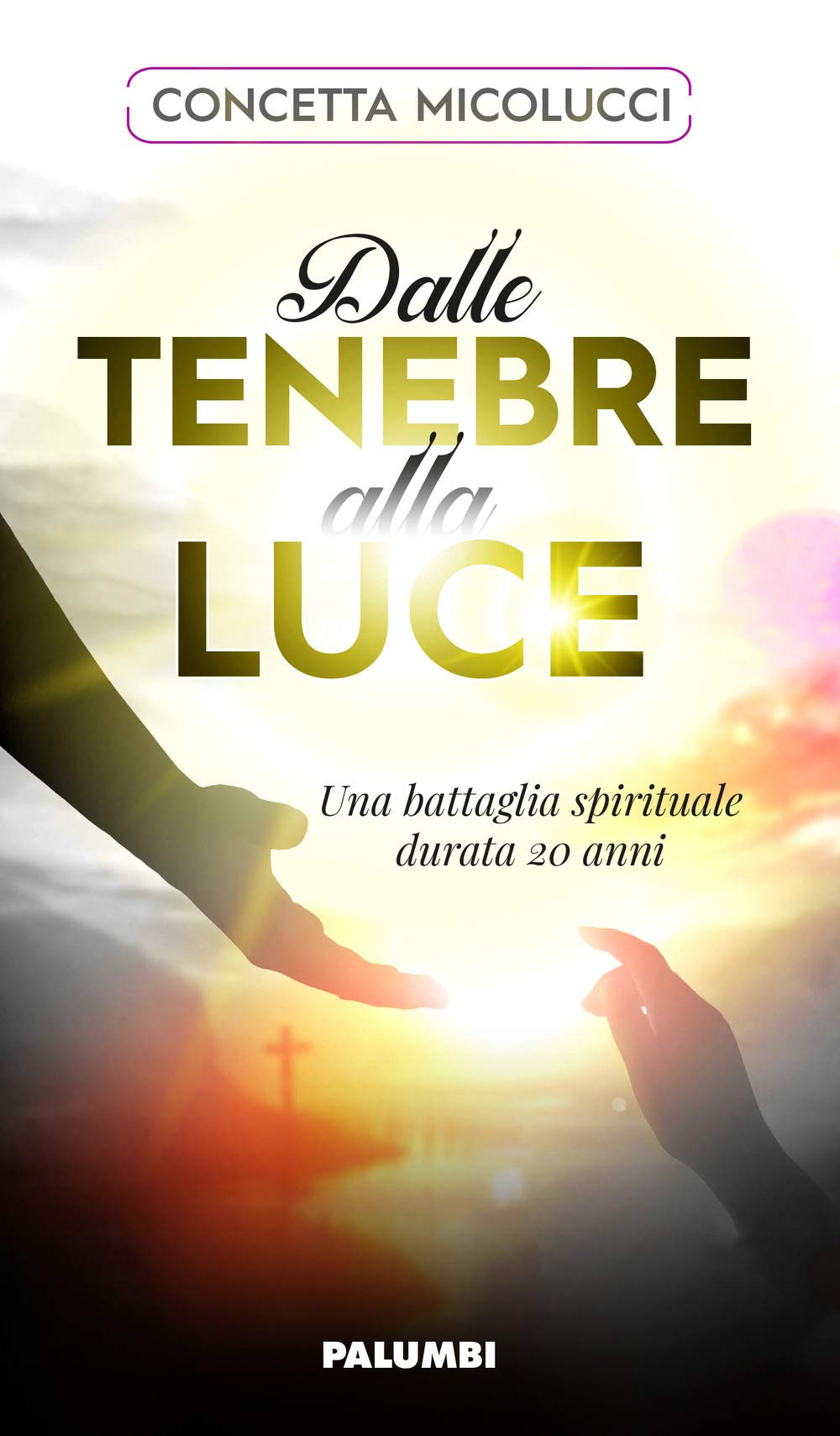 Dalle tenebre alla luce. Una battaglia spirituale durata 20 anni book