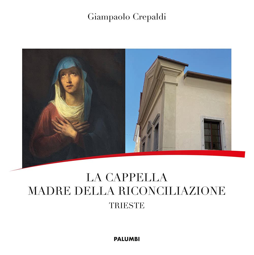 La Cappella Madre della Riconciliazione. Trieste Religion & Esotericism