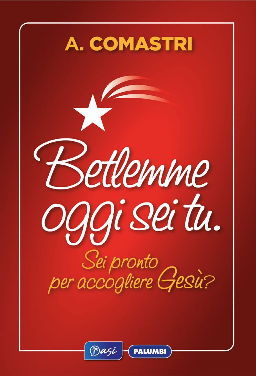 Betlemme oggi sei tu. Sei pronto per accogliere Gesù? Religion & Esotericism