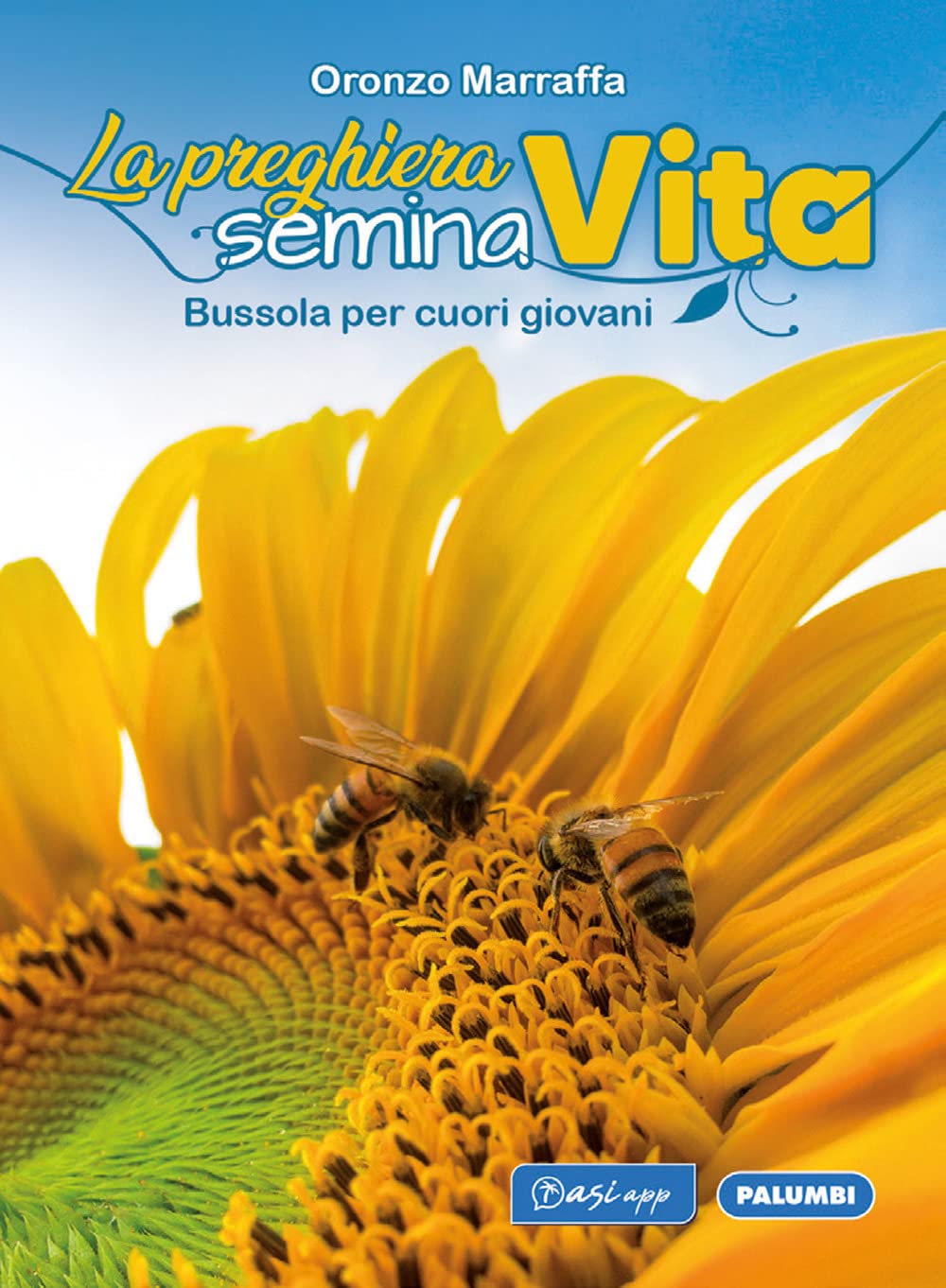 La preghiera semina vita. Bussola per cuori giovani Religion & Esotericism