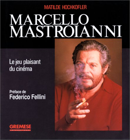 Marcello Mastroianni. Le jeu plaisant du cinéma book