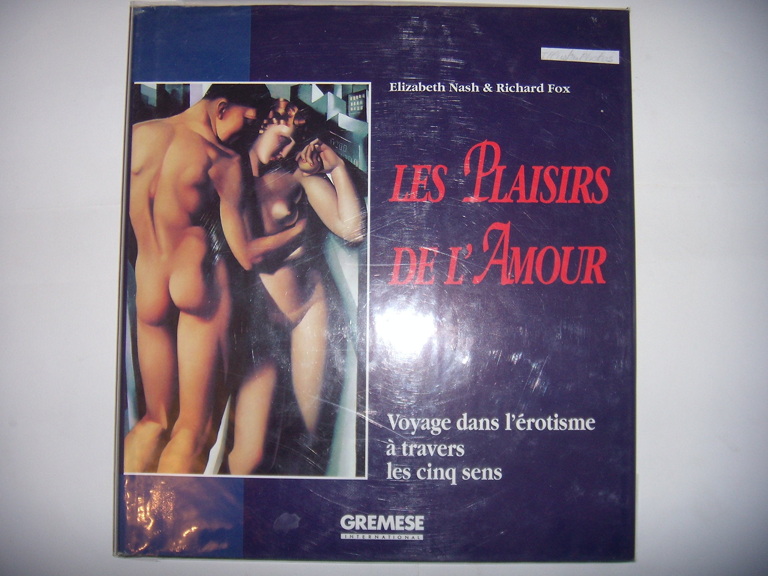 Les plaisirs de l'amour. Voyage dans l'erotisme à travers les cinq sens Partnership & Love