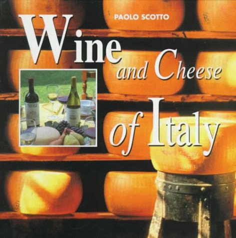 Wine and Cheese of Italy: Cheese and Wine of Italy book